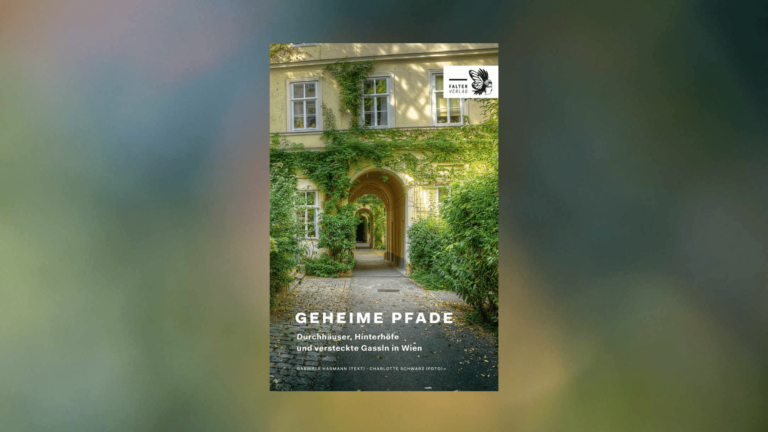 Geheime Pfade - Durchhäuser, Hinterhöfe und versteckte Gassln in Wien von Gabriele Hasmann (Text) und Charlotte Schwarz (Foto)